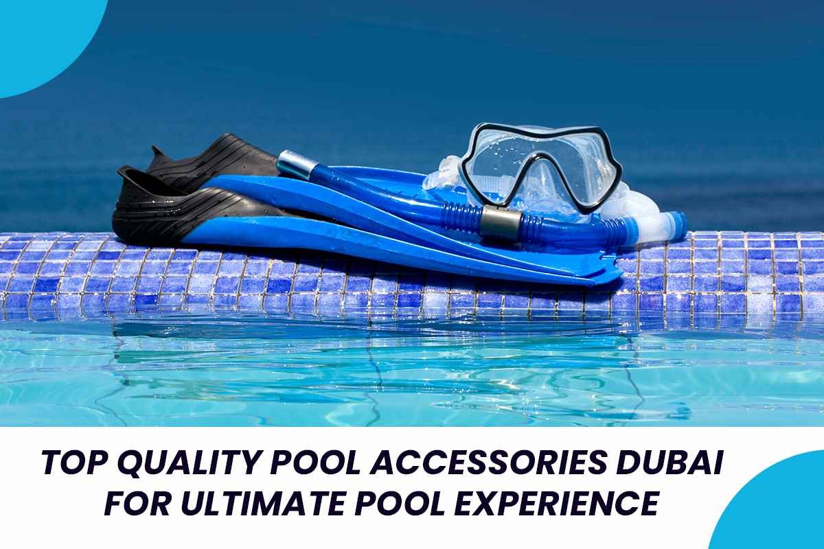 pool accessories dubai, swimming pool accessories, swimming pool accessories dubai, swimming pool accessories online