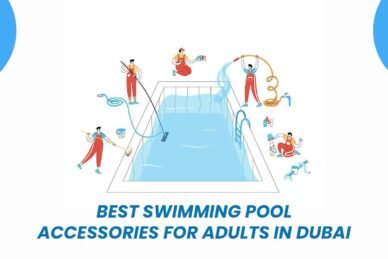 swimming pool accessories for adults, swimming pool accessories, swimming pool accessories dubai, swimming pool accessories online, swimming pool accessories uae